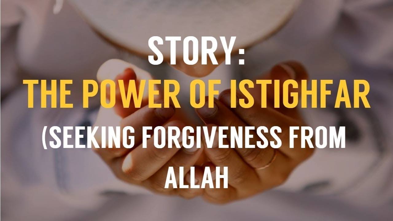 Story: The Power Of Istighfar ┇Seeking Forgiveness From ALLAH - YouTube