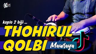 THOHIRUL QOLBI - Mawlaya (Viral TikTok) | Koplo Again