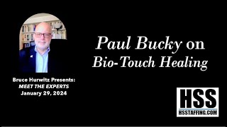 Bruce Hurwitz Presents MEET THE EXPERTS with Paul Bucky on Bio-Touch Healing