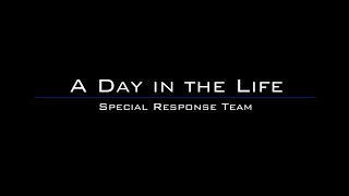 A Day in the Life: Special Response Team