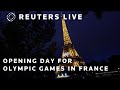 LIVE: Opening day for 2024 Olympic Games in France | REUTERS