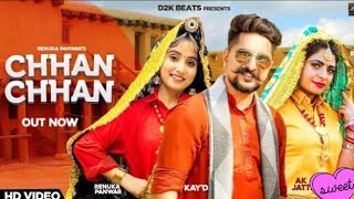 CHHAN CHHAN (Official Video) Renuka Panwar | Ak Jatti | Kay D | New Haryanvi Songs Haryanavi 2021
