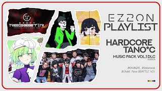 [EZ2ON : Playlist] HARDCORE TANO*C Music Pack Vol.1 DLC 전곡 모음