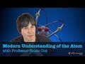 The Modern Understanding of the Atom with Professor Brian Cox