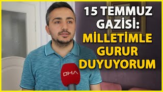 15 Temmuz Gazisi: Bir Hasan Değil Bin Hasan Feda Olsun Bu Devlete