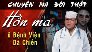 [TẬP 1325] Chuyện Ma Có Thật : HỒN MA TRONG BỆNH VIỆN DÃ CHIẾN