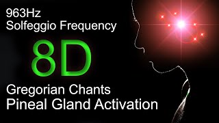 8D 963Hz Frequency - POWERFUL! | PINEAL GLAND ACTIVATION with Gregorian Chants