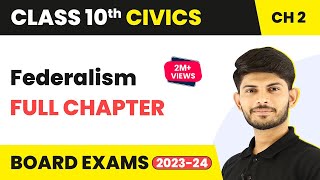 Class 10 Civics Chapter 2 | Federalism - Full Chapter Explanation 2022-23