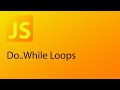 JavaScript Tutorial 16 - Do..While Loops