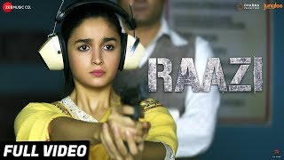 Raazi - Title Track  Full Video  Alia Bhatt  Arijit Singh  Shankar Ehsaan Loy  Gulzar