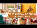 TOP 5 MOST POPULAR AFRICAN INTERIOR DESIGN STYLES TODAY|AFRICAN INTERIOR HOME DECOR IDEAS#homedecor