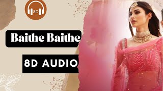 Baithe Baithe Achanak Yeh Kya Ho Gaya (8D 🎧 AUDIO) Baithe Baithe -Stebin Ben | New Song | 8D Lyrics