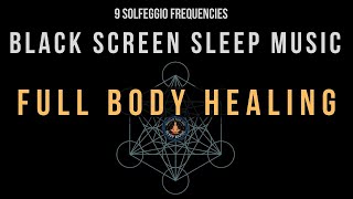 All 9 solfeggio frequencies ☯ Full body Healing ☯ BLACK SCREEN SLEEP MUSIC