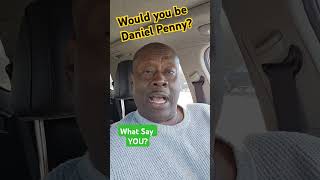 Would you be Daniel Penny?