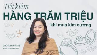 CHƠI KIM PHẢI BIẾT #1: 4Cs trong kim cương - Những kiến thức cơ bản cho người mới chơi kim cương