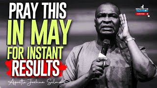 PRAY THIS WAY EVERY MIDNIGHT FOR INSTANT RESULTS IN MAY - APOSTLE JOSHUA SELMAN