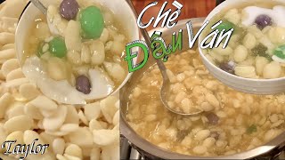 Cách Nấu Chè Đậu Ván Bột Lọc  Nước Cốt Dừa Thơm Ngon Ăn Là Ghiền - Broad Bean Dessert By Taylor