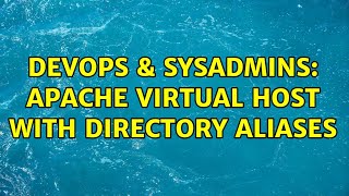 DevOps & SysAdmins: Apache Virtual Host with directory aliases (2 Solutions!!)