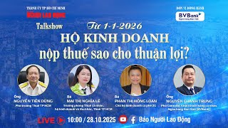 🔴 Talkshow Từ 1-1-2026, hộ kinh doanh nộp thuế sao cho thuận lợi? | Báo Người Lao Động