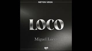 LOCO - Neton Vega (Miguel Loera Extended Remix)