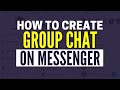 How To Create a Group Chat on Messenger (2025)
