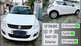 Car Detailing | Exterior of Swift VDI | Compound , Polish and D-Scaling #cardetailing