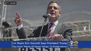 LA Mayor Garcetti: President Trump 'Has Done Plenty Of Racist Things'