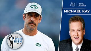 Michael Kay: Jets Teammates Love Aaron Rodgers Despite His Controversial Takes | The Rich Eisen Show