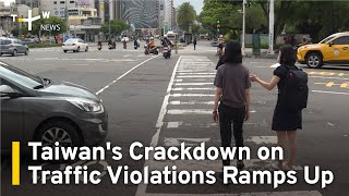 Taiwan Ramps Up Crackdown on Traffic Violations | TaiwanPlus News