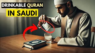 DRINKABLE QURAN IN SAUDI? IS IT ALLOWED?