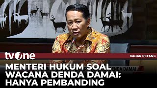 Menteri Hukum Klarifikasi soal Polemik Denda Damai untuk Koruptor | Kabar Petang tvOne