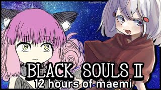 [ BLACK SOULS 2  ]   12 hours part 1! [ Phase-Connect ]