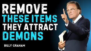 🔥 These Items Attract Demons in Your Home — Remove Them now | Billy Graham Motivational Speech