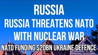 RUSSIA Threatens NATO with NUCLEAR WAR. NATO $20 BILLION Support, Sweden & Finland & ESCALATION Risk