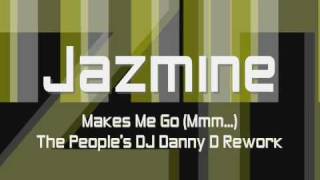 Jazmine - Makes Me Go (Mmm...) (DJ Danny D Rework) Z103.5 Version