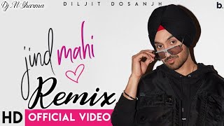 Jind Mahi (Remix Official Video) | Diljit Dosanjh | Manni Sandhu I New Punjabi Songs 2018 DjMSharma