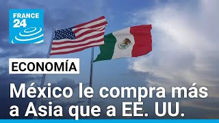 México desafía a Trump y compra más productos de Asia que de Estados Unidos • FRANCE 24 Español