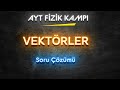 2) Vektörler / Soru Çözümü. Test Soruları ve Çözümleri. AYT Fizik Kampı 2023