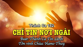 162 Chỉ Tin Nơi Ngài - Hamo Thuy