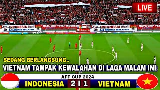 🔴SEDANG BERLANGSUNG‼️Indonesia Vs Vietnam, Laga AFF 2024 ~ Timnas Tampil Menggila..