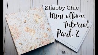 7x7 Shabby Chic Mini Album Tutorial Part 2