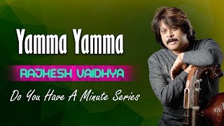 Do You Have A Minute Series | Yamma Yamma | Rajhesh Vaidhya
