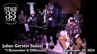 Julian Gerstin Sextet - I Remember It Differently (Stage 33 Live; September 29, 2024)