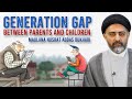 Generation Gap Between Parents and Children Tarbiyat E Aulad - Maulana Nusrat Abbas Bukhari