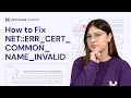 How to Fix Error NET::ERR_CERT_COMMON_NAME_INVALID