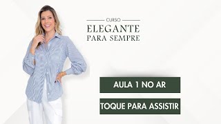 Aula 1 | Curso Gratuito Elegante para Sempre