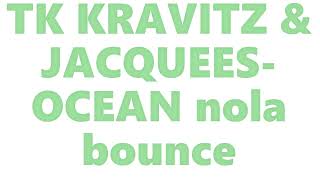 tk Kravitz & jacquees - ocean - new Orleans bounce music