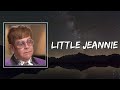 Elton John - Little Jeannie (Lyrics) 🎵