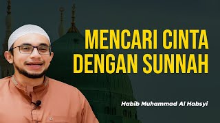 Meraih Cinta Dengan Sunnah - Habib Muhammad Al Habsyi