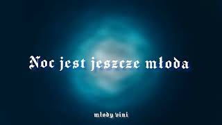 Młody Vini - NOC JEST JESZCZE MŁODA